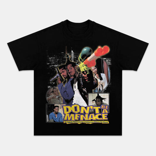 DON'T BE A MENACE TEE